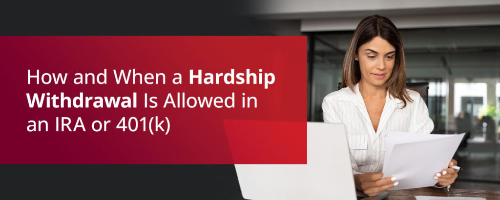 how and when a hardship withdrawal is allowed