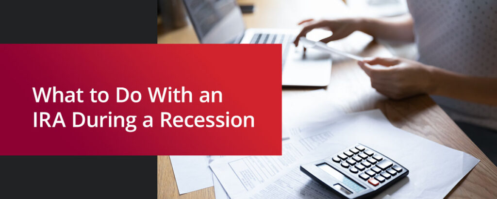 what to do with an IRA during a recession