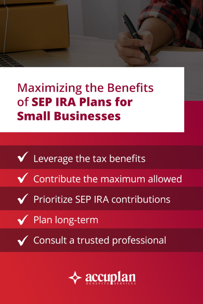 maximizing the benefits of SEP IRA plans for small businesses